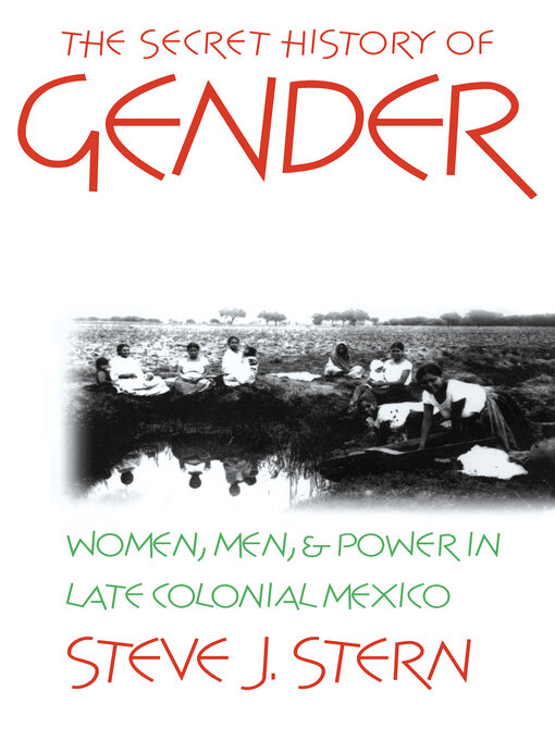 Title details for The Secret History of Gender by Steve J. Stern - Available